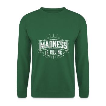 Madness rules the world Motivation Hope - Unisex Sweatshirt - green - Front
