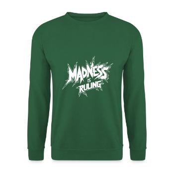 Madness rules the world Motivation Hope - Unisex Sweatshirt - green - Front