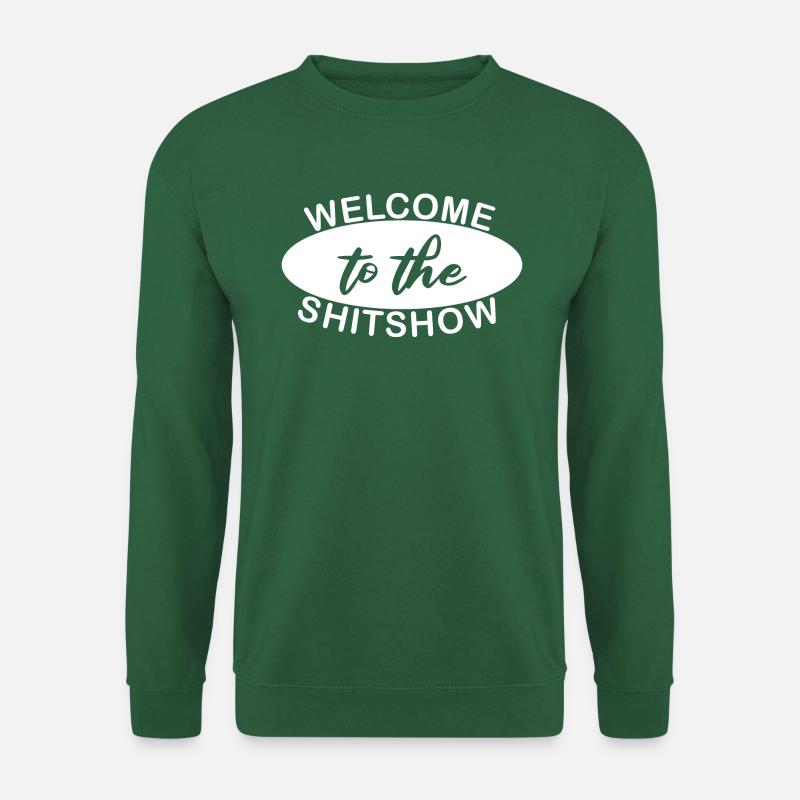 Welcome to the Shitshow - Unisex Pullover - Grün