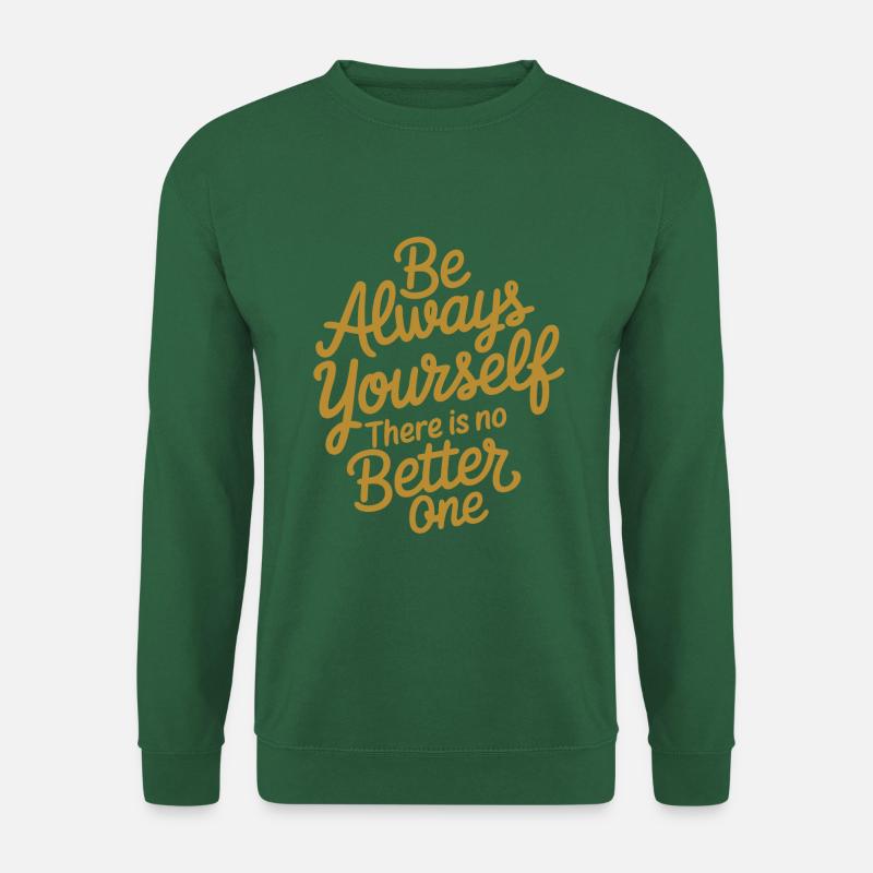 Sei immer Du selbst es gibt keinen besseren - Unisex Pullover - Grün