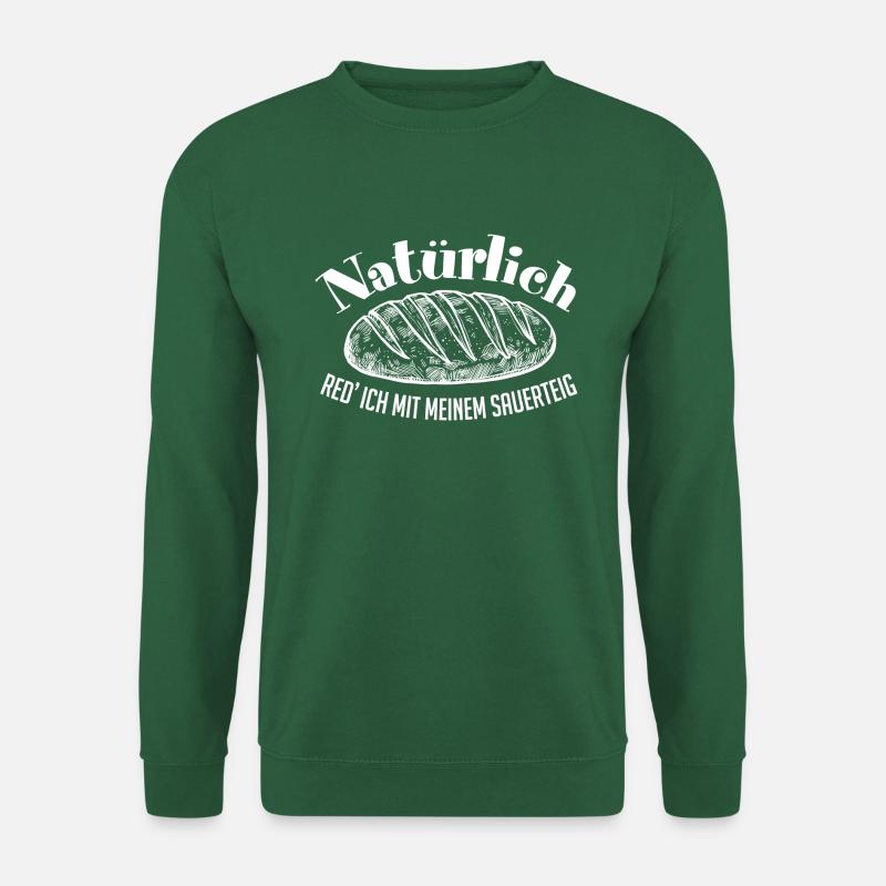 Ich rede mit meinem Sauerteig. Sauerteigflüsterer - Unisex Pullover - Grün