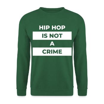 hip hop is not a crime - Sweat-shirt Unisexe - vert foncé - Devant