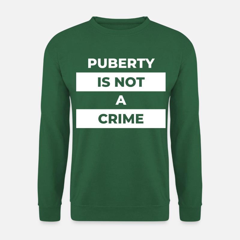puberty is not a crime - Unisex Pullover - Grün