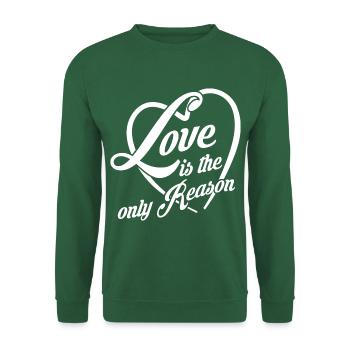 Liebe ist der einzige Grund - Liebe ist alles - Unisex Pullover - Grün - Vorne