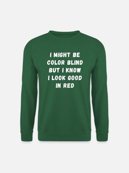 Ich mag farbenblind sein, aber ich sehe gut aus in Rot - Unisex Pullover - Grün