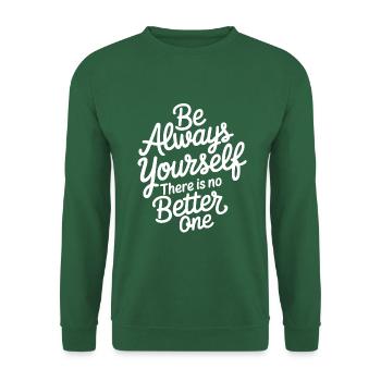 Always be yourself there is no better - Unisex Sweatshirt - green - Front