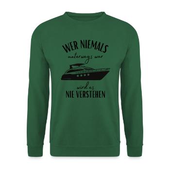 Wer niemals unterwegs war... Yacht & Boot Sprüche - Unisex Pullover - Grün - Vorne