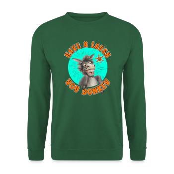 Have a Laugh You Donkey: Funny Donkey - Unisex Sweatshirt - green - Front