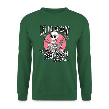 You'll Be Dead Anyway Funny Skeleton Halloween - Unisex Sweatshirt - green - Front