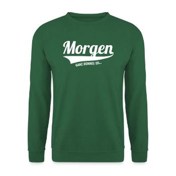 Morgenmuffel - Morgen? Ganz dünnes Eis... - Unisex Pullover - Grün - Vorne