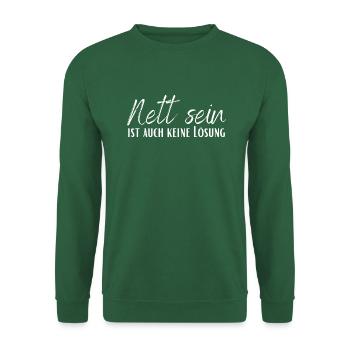 Nett sein ist auch keine Lösung - Unisex Pullover - Grün - Vorne