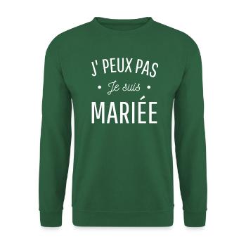 JE PEUX PAS JE SUIS MARIÉE cadeau humour citation - Sweat-shirt Unisexe - vert foncé - Devant