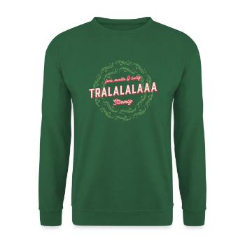 Froh munter lustig tralalalaaa stimmig - Unisex Pullover - Grün - Vorne