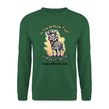Good morning? Huh! Beware of old very thin ice - Unisex Sweatshirt - green - Front