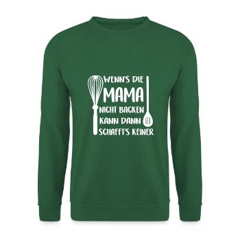 Wenn's die Mama nicht backen kann schafft's keiner - Unisex Pullover - Grün - Vorne