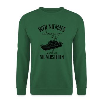 Wer niemals unterwegs war... Yacht & Boot Sprüche - Unisex Pullover - Grün - Vorne