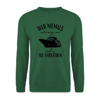 Kreuzfahrt-Seereise-Wer niemals unterwegs war... - Unisex Pullover - Grün - Vorne