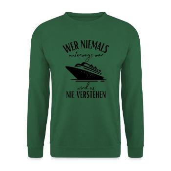Kreuzfahrt-Seereise-Wer niemals unterwegs war... - Unisex Pullover - Grün - Vorne