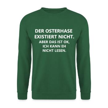 Der Osterhase existiert nicht Spruch Shirt witzig - Unisex Pullover - Grün - Vorne