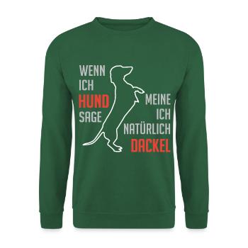 Wenn ich Hund sage meine ich Dackel Dackelspruch - Unisex Pullover - Grün - Vorne