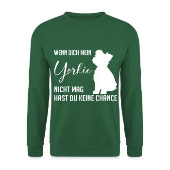 Wenn Dich mein Yorkie nicht mag keine Chance - Unisex Pullover - Grün - Vorne