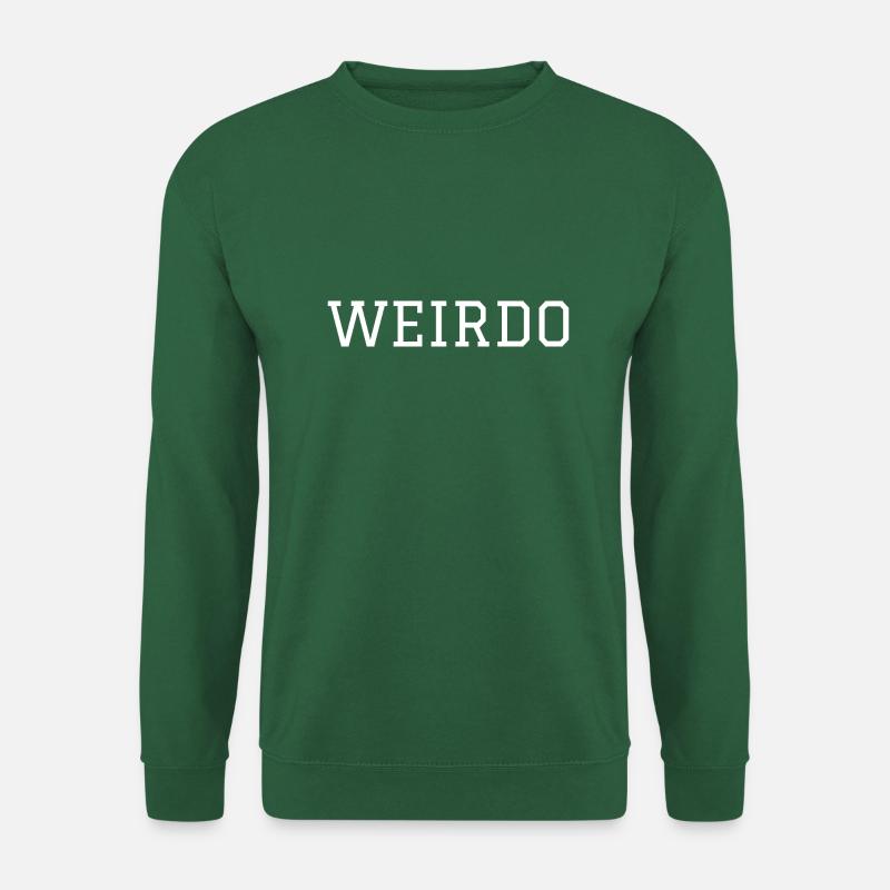 Weirdo - Crazy Weird Strange - Unisex Sweatshirt - green