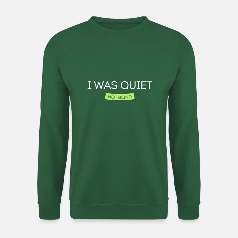 I was quiet, not blind! - Unisex Sweatshirt - green