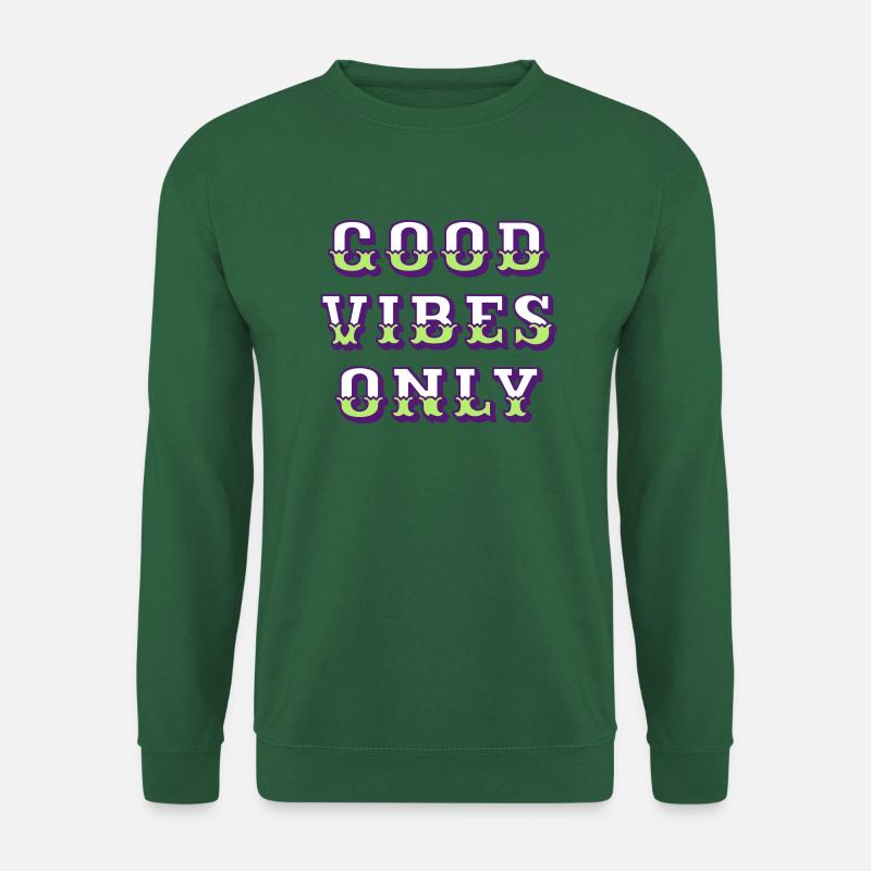 Bonnes vibrations seulement - Sweat-shirt Unisexe - vert foncé