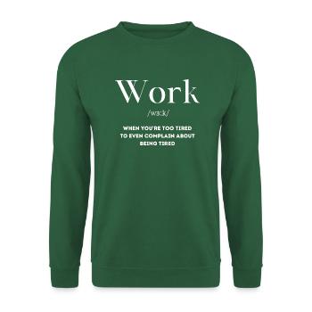 Arbeit müde Spruch Englisch - Unisex Pullover - Grün - Vorne