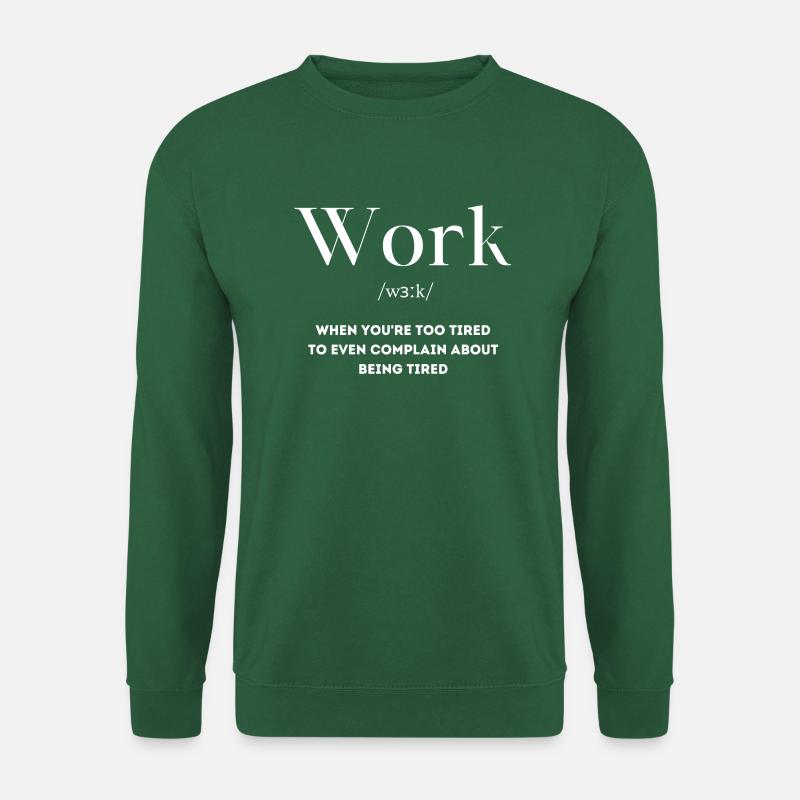 Arbeit müde Spruch Englisch - Unisex Pullover - Grün