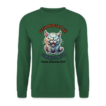 Good morning? Huh! Beware of old very thin ice - Unisex Sweatshirt - green - Front