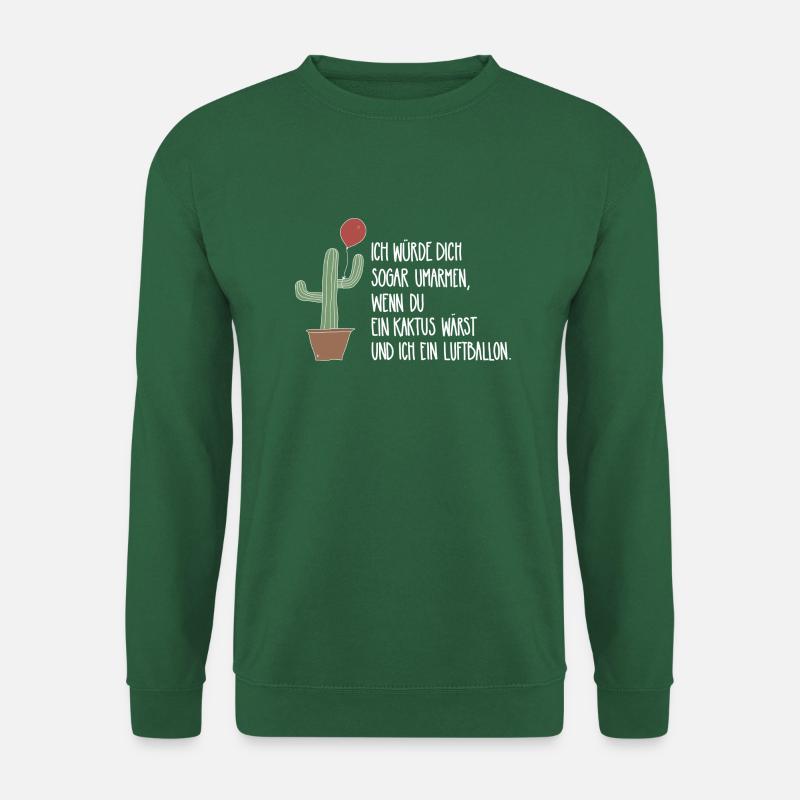 Ich würde Dich sogar umarmen wenn... - Unisex Pullover - Grün