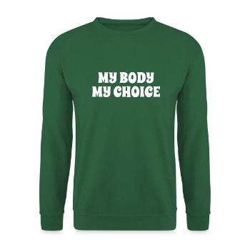 My Body My Choice - Feminisme Journée de la femme Sort - Sweat-shirt Unisexe - vert foncé - Devant