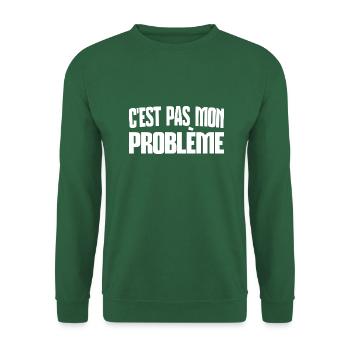 c'est pas mon problème - Sweat-shirt Unisexe - vert foncé - Devant