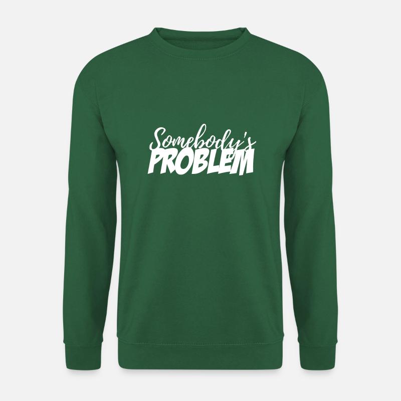 Somebody's Problem - Unisex Sweatshirt - green
