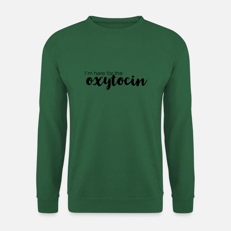 Ich bin wegen des Oxytocins hier - Unisex Pullover - Grün