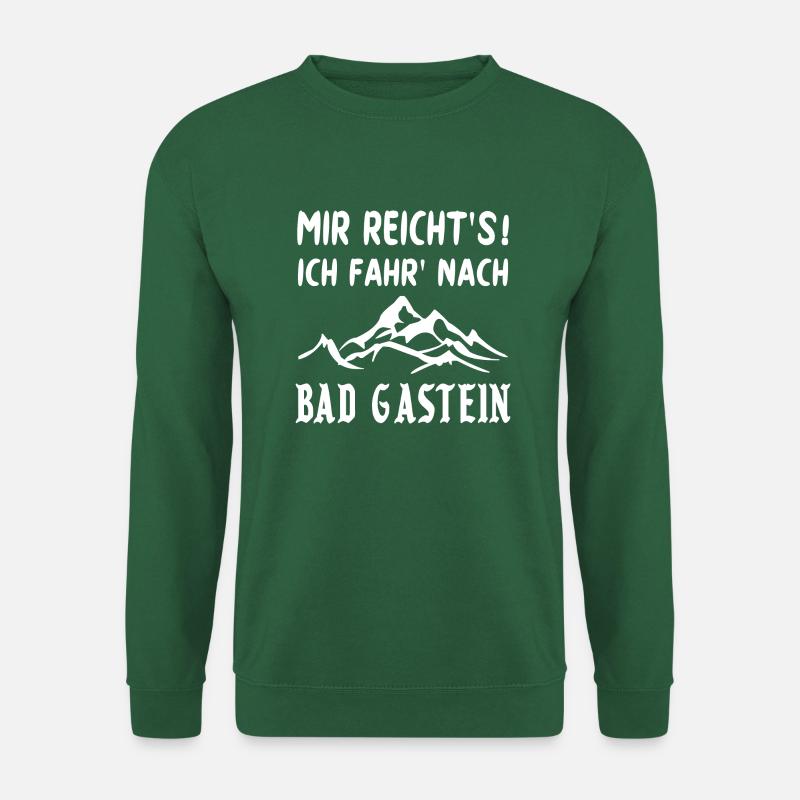 MIR REICHT'S ICH FAHR' NACH BAD GASTEIN Geschenk - Unisex Pullover - Grün