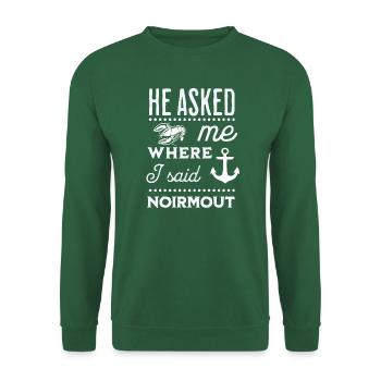 Er fragte mich, wo ich Noirmout sagte - Unisex Pullover - Grün - Vorne
