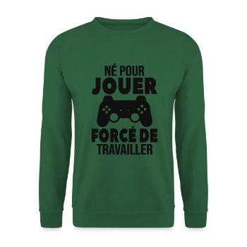 Né Pour Jouer Forcé De Travailler Cadeau Gamer - Sweat-shirt Unisexe - vert foncé - Devant
