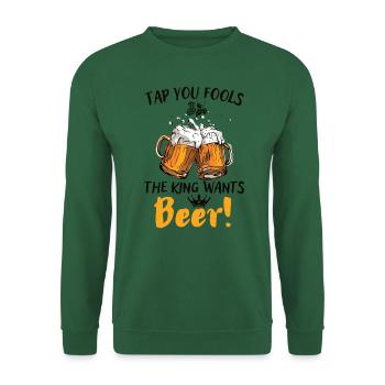 Bier-Zapft ihr Narren der König will Bier - Unisex Pullover - Grün - Vorne