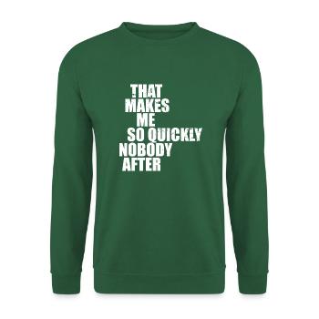 That makes me so quickly nobody after - weiß - Unisex Pullover - Grün - Vorne