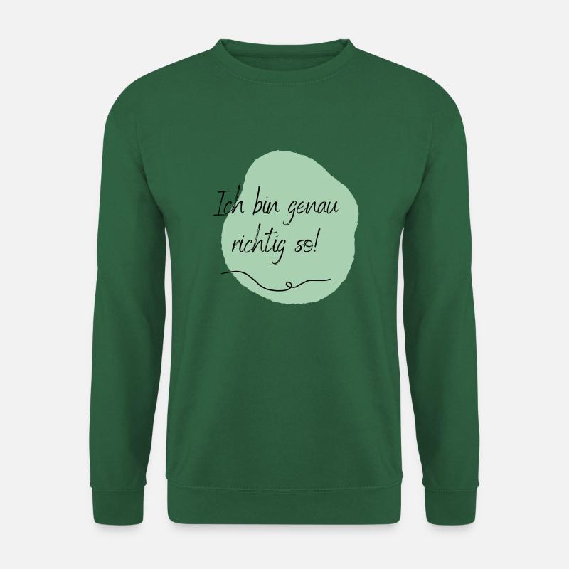 Ich bin genau richtig so! - Unisex Pullover - Grün