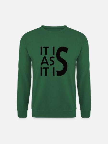 Es ist wie es ist - Unisex Pullover - Grün