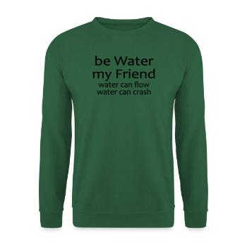 Yoga Shirt, Kampfsport Shirt, Be Water Spirituell - Unisex Pullover - Grün - Vorne