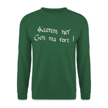 Kumm her, geh ma fort - Unisex Pullover - Grün - Vorne