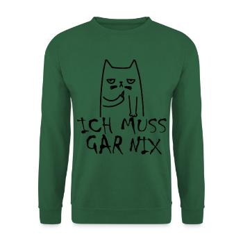 Katze Ich muss Garnix Statement Spruch - Unisex Pullover - Grün - Vorne