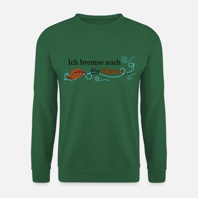Ich bremse auch für Blätter ... - Unisex Pullover - Grün