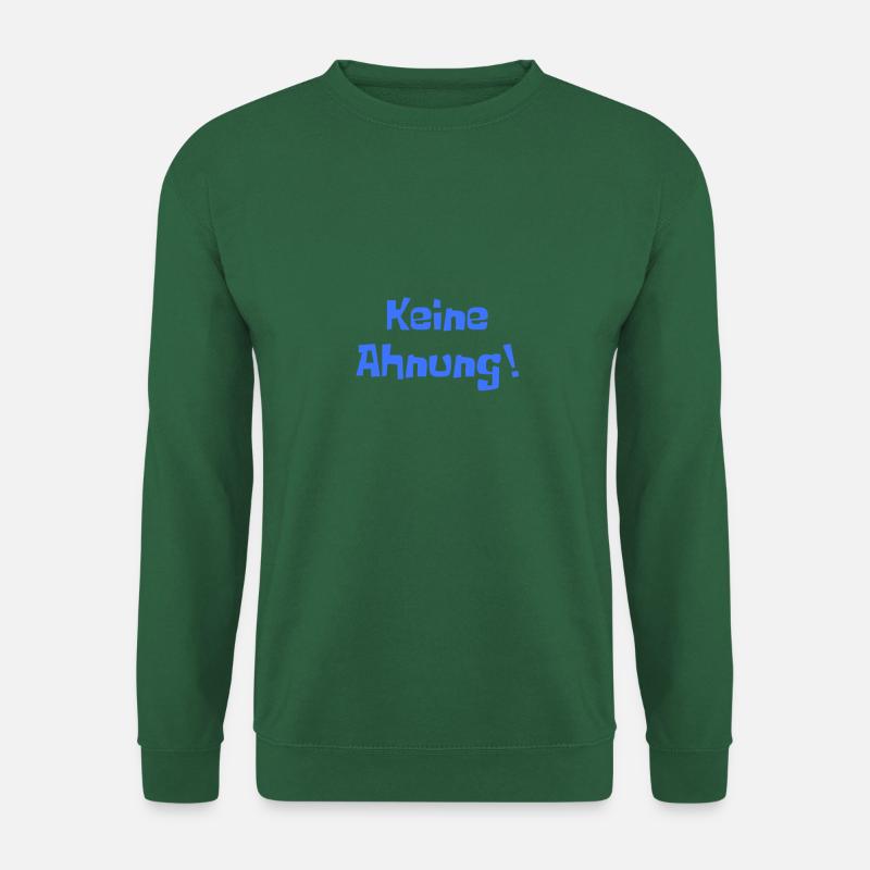 Keine Ahnung Spruch - Unisex Pullover - Grün