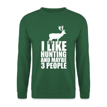 I Like Hunting And Maybe 3 People - Unisex Pullover - Grün - Vorne