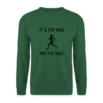 It's the will not the skill - Unisex Pullover - Grün - Vorne